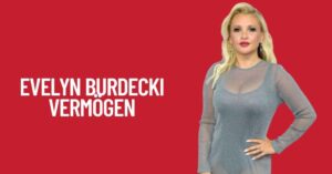 Evelyn Burdecki Vermögen