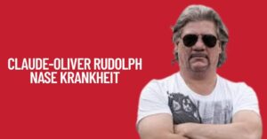 Claude-Oliver Rudolph Nase krankheit