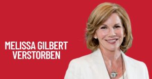 Melissa Gilbert Verstorben