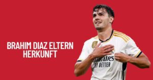 Brahim Diaz Eltern Herkunft