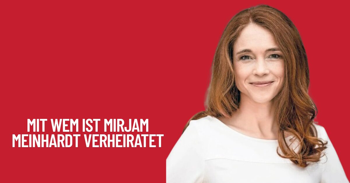 MIT Wem Ist Mirjam Meinhardt Verheiratet 1 MIT Wem Ist Mirjam Meinhardt Verheiratet