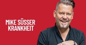 Mike Süßer Krankheit
