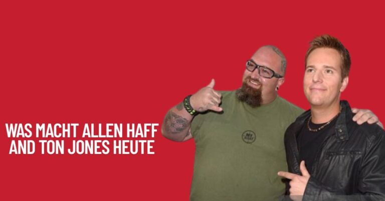 Was Macht Allen Haff and Ton Jones Heute
