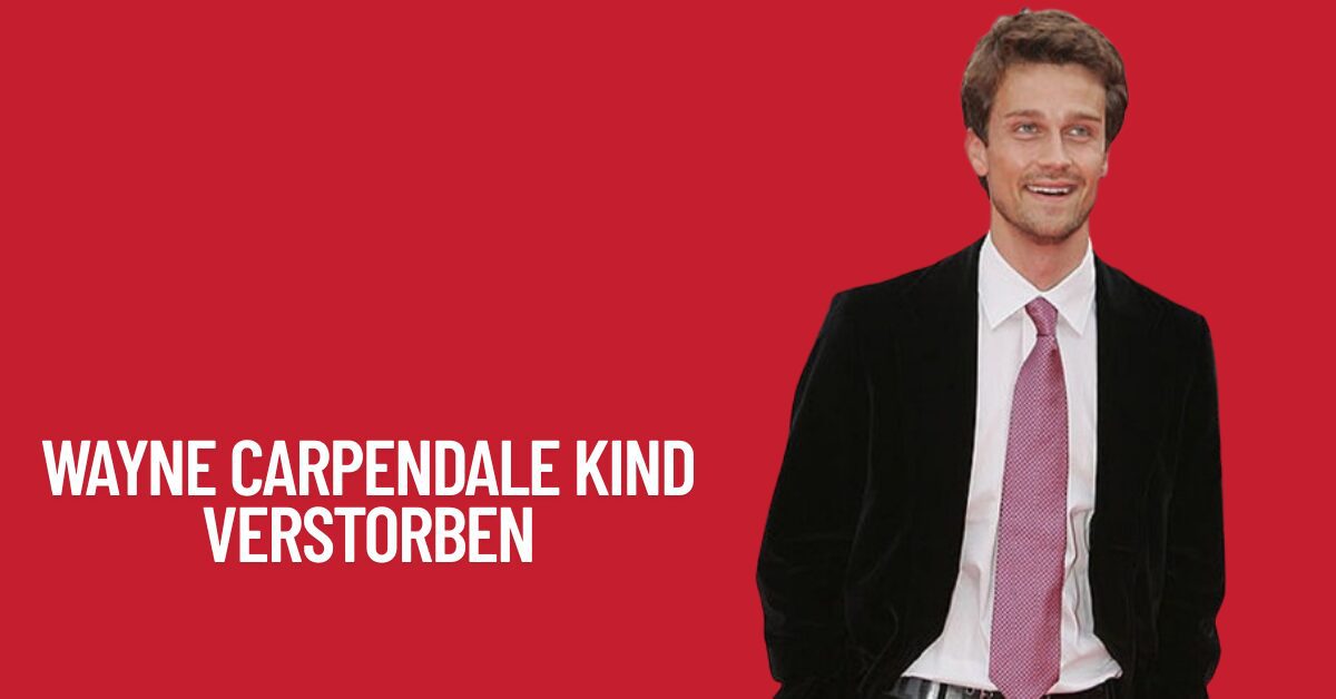Wayne Carpendale Kind Verstorben