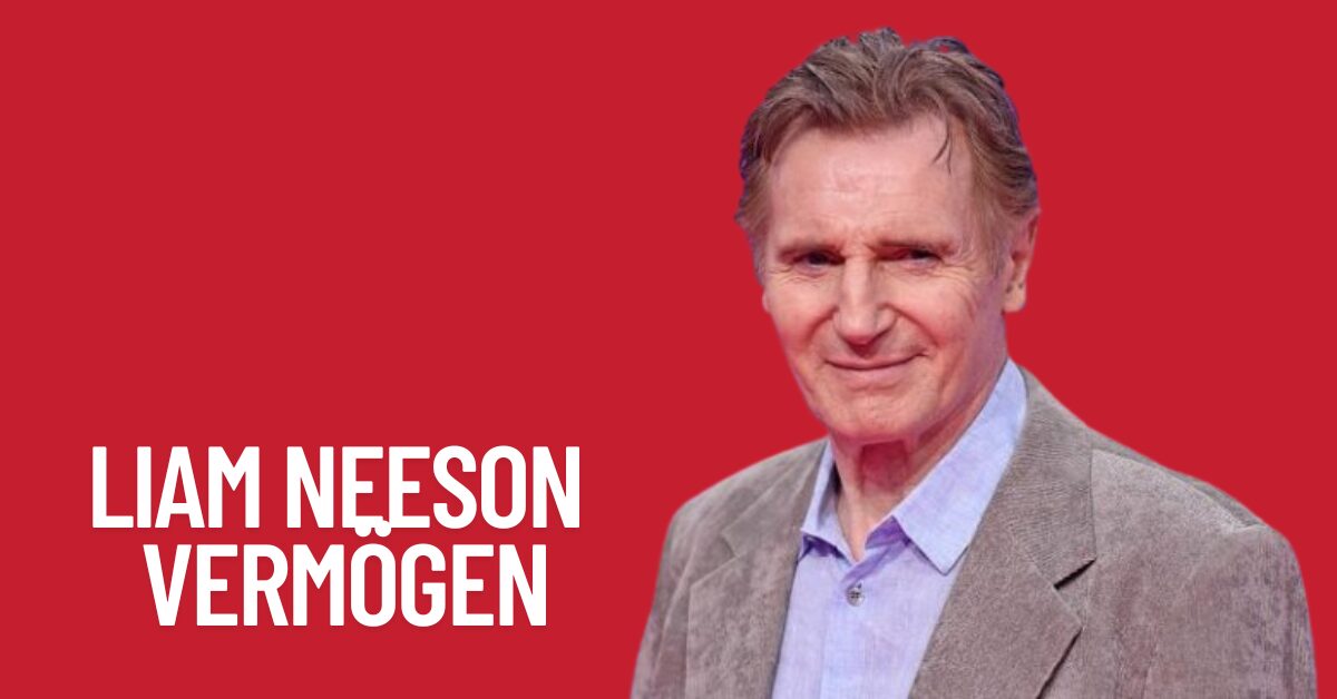 Liam Neeson Vermögen & Gehalt 1 Liam Neeson Vermögen