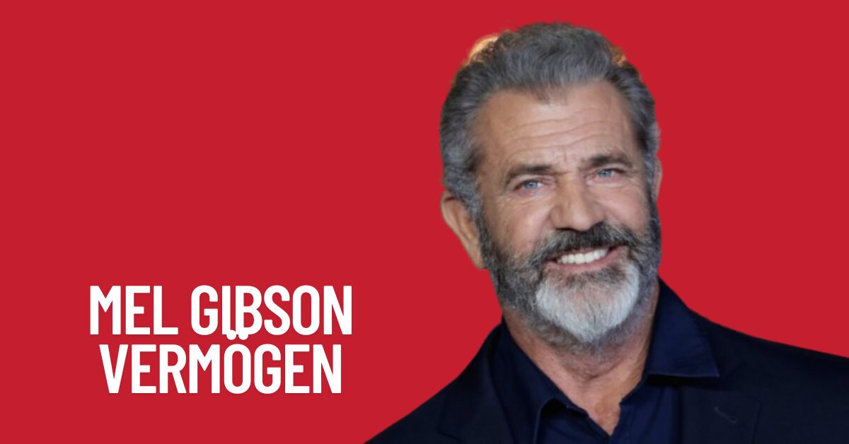 Mel Gibson Vermögen & Gehalt 1 Mel Gibson Vermögen