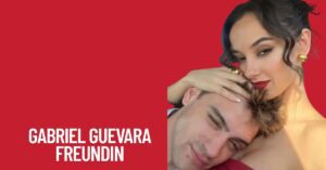Gabriel Guevara Freundin