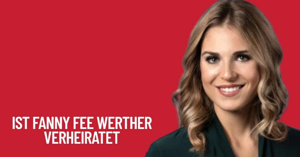 ist-fanny-fee-werther-verheiratet-aktueller-beziehungsstatus-partner