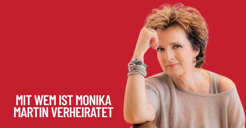 Mit wem ist Monika Martin verheiratet? Aktuelle Infos zu Ehe, Partner und Privatleben (2026) 1 Ist Monika Martin verheiratet
