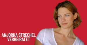 Anjorka Strechel Verheiratet