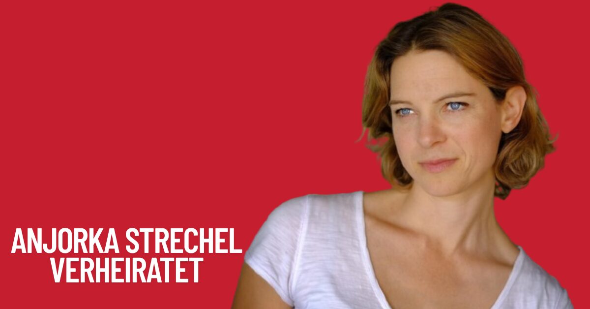 Anjorka Strechel Verheiratet