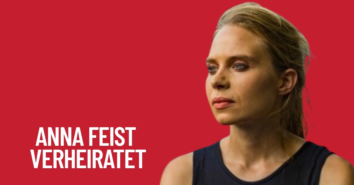 Anna Feist Verheiratet