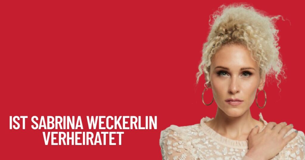 Ist Sabrina Weckerlin Verheiratet