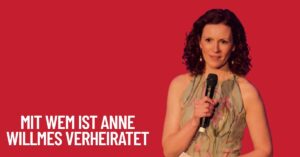 Mit Wem ist Anne Willmes Verheiratet