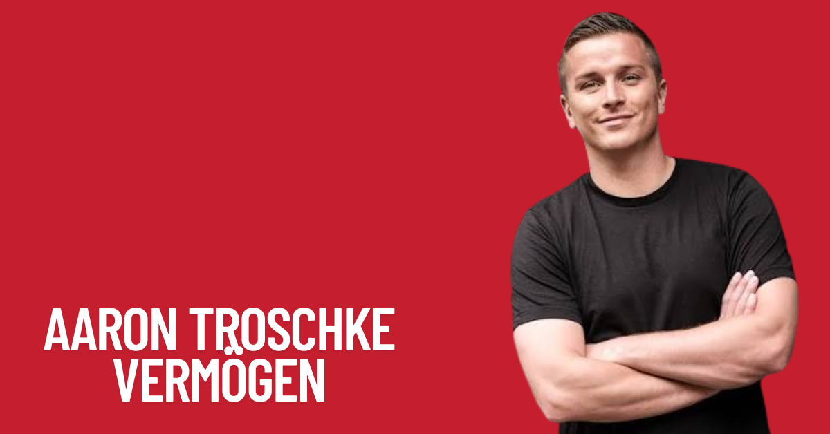 Aaron Troschke Vermögen 2026: So hoch sind Einkommen, Karriere, Unternehmen und Vermögen des Influencers 1 Aaron Troschke Vermögen